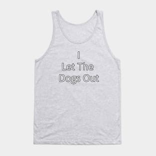 Let the dogs out! Tank Top